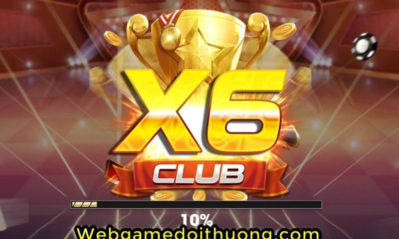 X6 Club – cổng game nổ hũ đổi thưởng ăn tiền nhất 2021